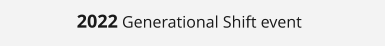 2022 Generational Shift event