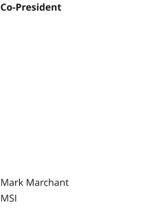 Co-President Mark MarchantMSI