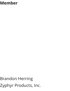 Member Brandon HerringZyphyr Products, Inc.