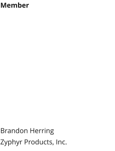 Member Brandon HerringZyphyr Products, Inc.
