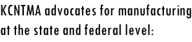KCNTMA advocates for manufacturing at the state and federal level: